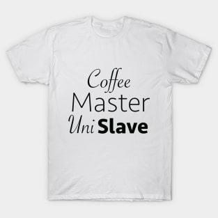 Coffee Master Uni Slave T-Shirt